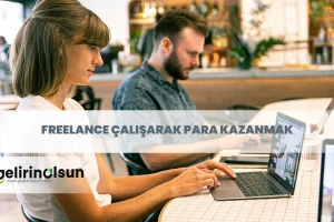 freelance çalışarak para kazanmak