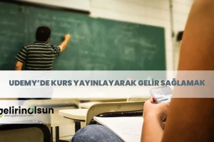 udemyde kurs yayınlayarak gelir sağlamak